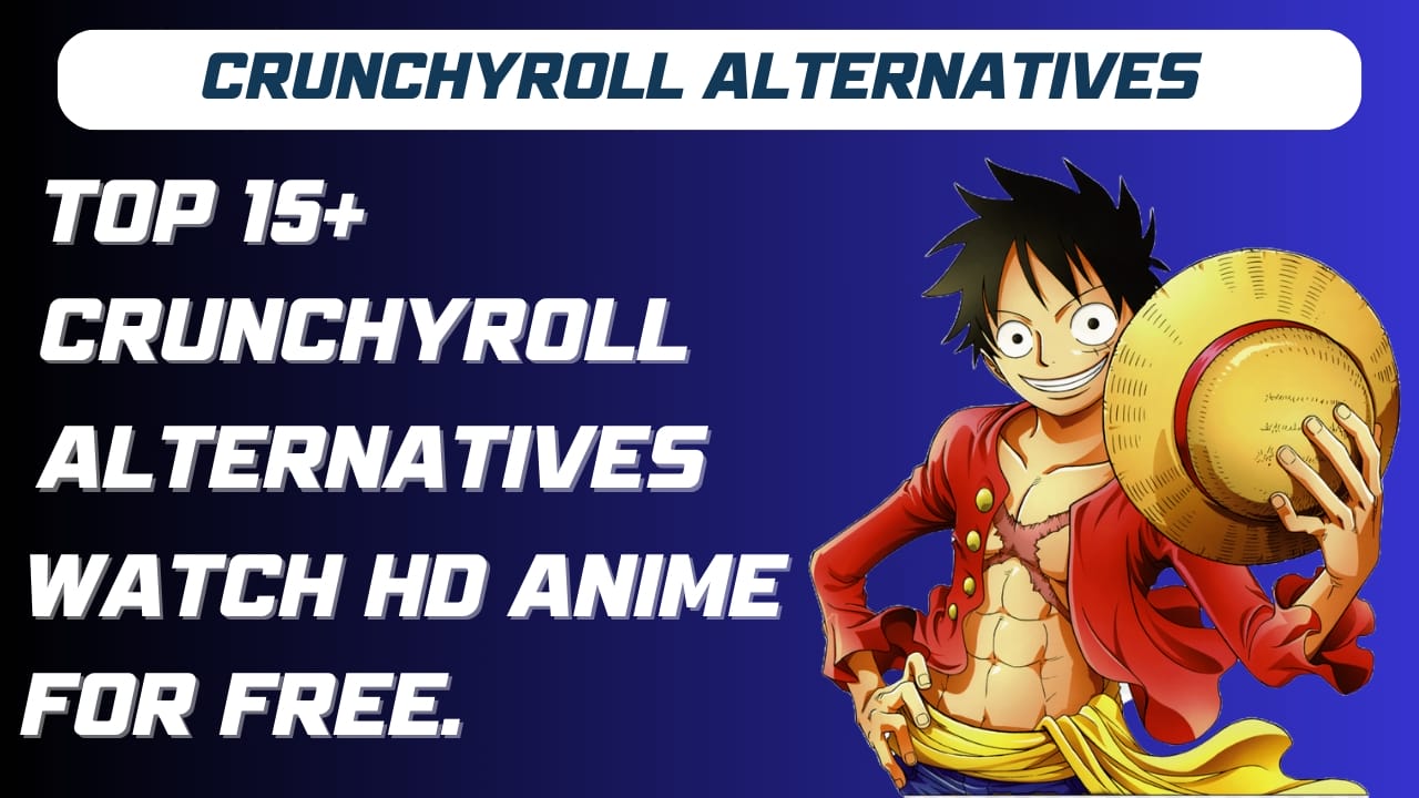 Best Alternatives to Crunchyroll for Anime Streaming